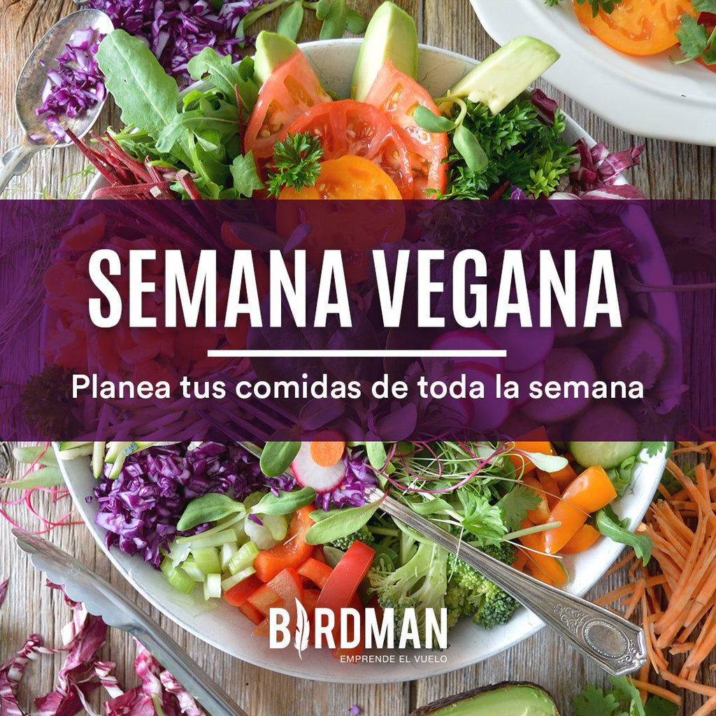 Semana Vegana: Planea Tus Comidas de Toda la Semana | VidaBirdman